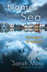 Names for the Sea: Strangers in Iceland – paperback Moss, Sarah