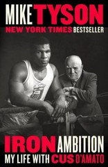 Iron Ambition: My Life with Cus D’Amato by Mike Tyson (052553363X) Paperback