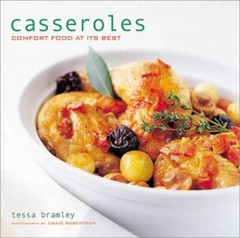 Casseroles: Comfort Food at Its Best – Hardcover By Bramley, Tessa – GOOD
