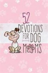 52 Devotions for Dog Moms – Hardcover By Broadstreet Publishing Group LLC – GOOD