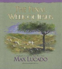 The Final Week of Jesus – Hardcover By Lucado, Max – GOOD