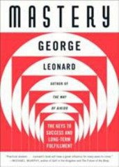 Mastery: The Keys to Success and Long-Term Fulfillment by Leonard, George