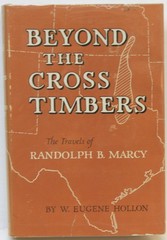 Beyond the Cross Timbers – Travels of Randolph B Marcy 1812-1887 by Hollon 1955