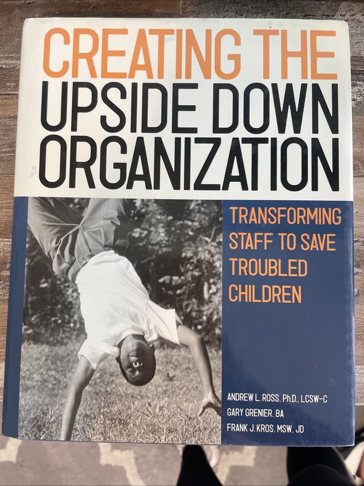 Creating the Upside down Organization : Transforming Staff to Sav