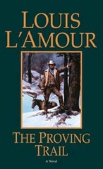 The Proving Trail: A Novel – Paperback By L’Amour, Louis – GOOD