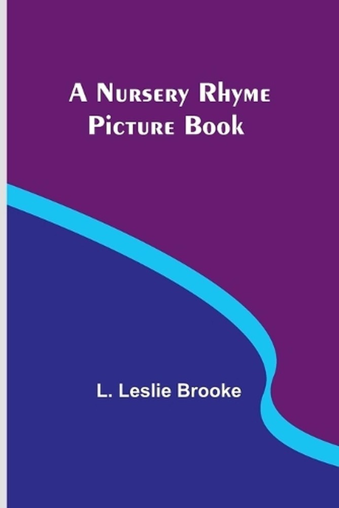 A Nursery Rhyme Picture Book by L. Leslie Brooke Paperback Book