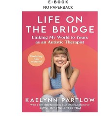 Life on the Bridge: Linking My World to Yours as an Autis, Kaelynn Partlow 2026