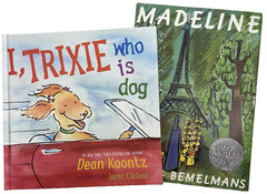 Madeline by Ludwig Bemelmans and I Trixie Who is Dog by Dean Koontz