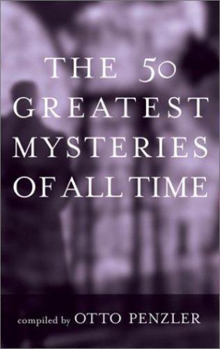 The 50 Greatest Mysteries of All Time by Otto Penzler