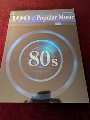 100 Years of Popular Music: 1980s (Piano/Vocal/Chords Songbook) Never Used
