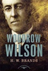 Woodrow Wilson – Hardcover By Brands, H. W. – GOOD