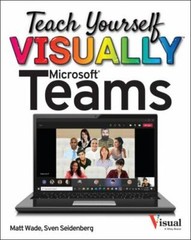 Teach Yourself Visually (Tech) Ser.: Teach Yourself VISUALLY Microsoft Teams …