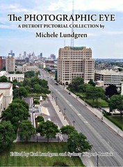 The PHOTOGRAPHIC EYE A Detroit Pictorial Collection by MICHELE LUNDGREN