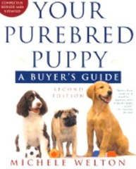 Your Purebred Puppy: A Buyer’s Guide by Michele Welton: Used