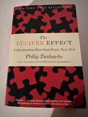 Lucifer Effect : Understanding How Good People Turn Evil by Philip Zimbardo 2008