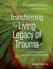 Transforming The Living Legacy of Trauma: A Workbook for Survivors and Th – GOOD