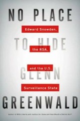 No Place to Hide: Edward Snowden, the NSA, and the U.S. Surveillanc – GOOD