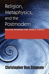 Religion, Metaphysics, and the Postmodern: William Desmond and John D. Caput…