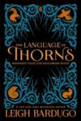 The Language of Thorns: Midnight Tales and Dangerous Magic, Bardugo, Leigh, Good