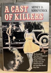 A Cast Of Killers Sidney Kirkpatrick 1986 HC William Desmond Taylor Murder VGC+