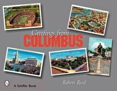 Greetings from Columbus, Ohio (Schiffer Books), Reed, Robert, Excellent Book