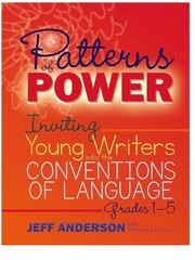 Patterns of Power, Grades 1-5: Inviting Young Writers into the Conventions of La