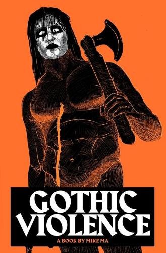 Mike Ma Gothic Violence (Paperback) (UK IMPORT)