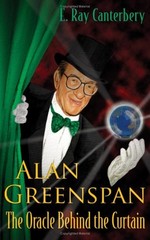 Alan Greenspan : The Oracle Behind the Curtain Hardcover E. Ray C