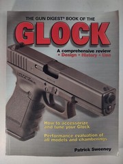 The Gun Digest Book of the GLOCK : A Comprehensive Review by Patrick Sweeney-PB