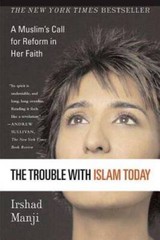 The Trouble with Islam Today: A Muslim’s Call for Reform in Her Faith – GOOD