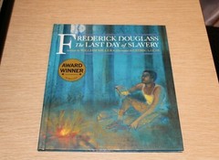 Frederick Douglass : The Last Day of Slavery by William Miller (1996, Hardcover)