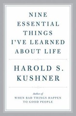 Nine Essential Things I’ve Learned Abou- hardcover, Harold S Kushner, 0385354096
