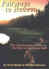 Fairways to Heaven: The Journeyman’s Guide to the Best of American Golf – Jo…