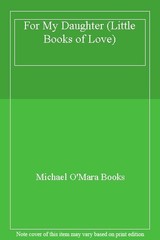 For My Daughter (Little Books of Love) By Michael O’Mara Books