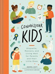 Connoisseur Kids: Etiquette, Manners, and Living Well for Parents and Their …