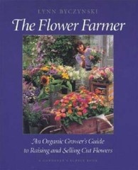 The Flower Farmer: An Organic Grower’s Guide to Raising and Selling Cut F – GOOD