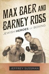 Max Baer and Barney Ross : Jewish Heroes of Boxing Hardcover Jeff