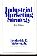 Industrial Marketing Strategy, 2nd Edition by Webster Jr., Frederick E., Good Bo