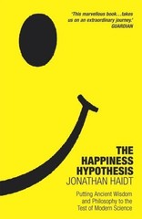 THE HAPPINESS HYPOTHESIS: PUTTING ANCIENT WISDOM TO THE By Jonathan Haidt