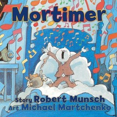 Mortimer – hardcover Munsch, Robert|Martchenko, Michael