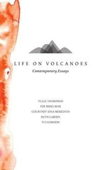 Life On Volcanoes: Contemporary Essays by Tze Ming Mok (English) Hardcover Book