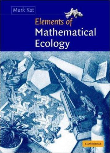 Elements of Mathematical Ecology by Kot, Mark