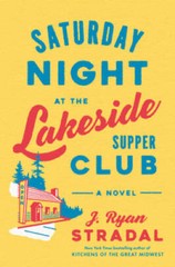 Saturday Night at the Lakeside Supper Club: A Novel – Hardcover – VERY GOOD