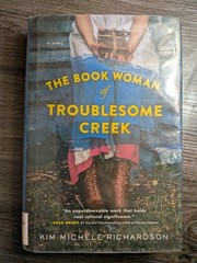 The Book Woman of Troublesome Creek a novel by Kim Michele Richardson