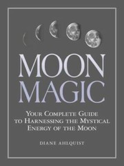 Moon Magic: Your Complete Guide to Harnessing the Mystical Energy of t – GOOD