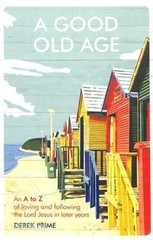 A Good Old Age Hardcover Derek Prime