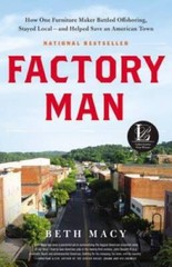 Factory Man: How One Furniture Maker Battled Offshoring, Stayed Loca – VERY GOOD