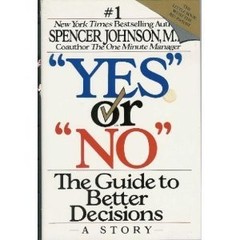 YES OR NO: THE GUIDE TO BETTER DECISIONS By Spencer Johnson – Hardcover **Mint**