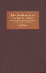 John Goodwin and the Puritan Revolution : Religion and Intellectu