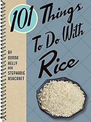 101 Things to Do with Rice Spiral Stephanie, Kelly, Donna Ashcraf